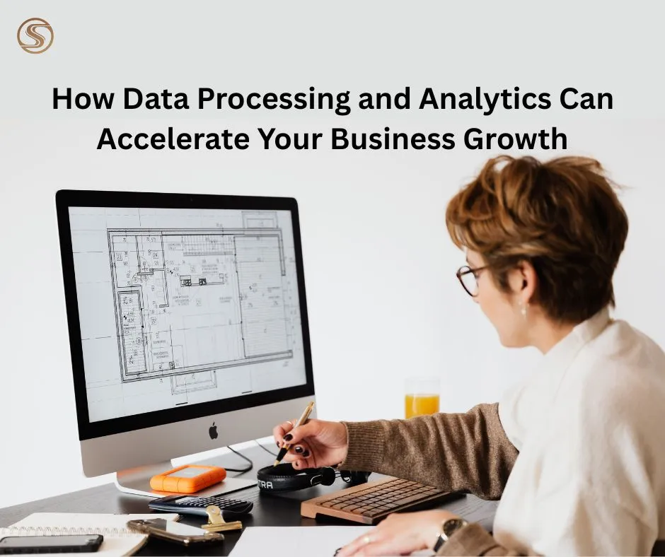How Data Processing and Analytics Can Accelerate Your Business Growth
